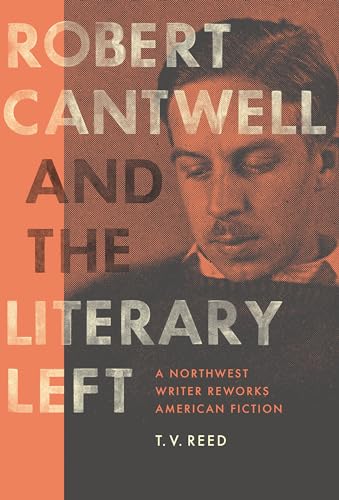 Stock image for Robert Cantwell and the Literary Left: A Northwest Writer Reworks American Fiction (Robert B Heilman Books) for sale by Midtown Scholar Bookstore
