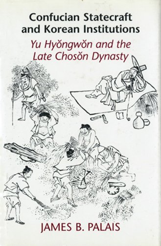 9780295993782: Confucian Statecraft and Korean Institutions: Yu Hyongwon and the Late Choson Dynasty
