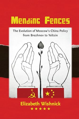 9780295993874: Mending Fences: The Evolution of Moscow's China Policy from Brezhnev to Yeltsin (Donald R. Ellegood International Publications)