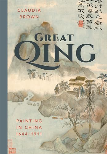 Stock image for Great Qing: Painting in China, 1644-1911 for sale by HPB-Emerald