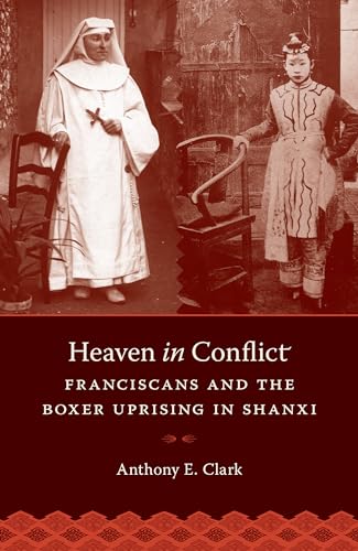 9780295994000: Heaven in Conflict: Franciscans and the Boxer Uprising in Shanxi