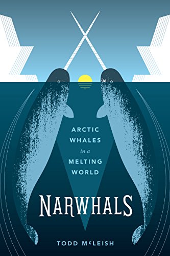 Imagen de archivo de Narwhals: Arctic Whales in a Melting World (Samuel and Althea Stroum Books xx) a la venta por Goodwill of Colorado