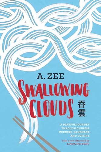 Imagen de archivo de Swallowing Clouds: A Playful Journey through Chinese Culture, Language, and Cuisine a la venta por BooksRun