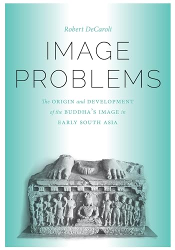 Stock image for Image Problems: The Origin and Development of the Buddha's Image in Early South Asia (McLellan Endowed Series xx) for sale by BooksRun