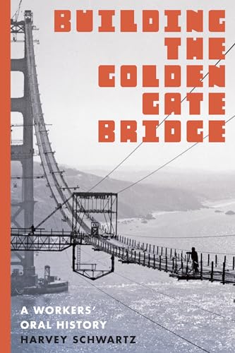 Imagen de archivo de Building the Golden Gate Bridge: A Workers' Oral History a la venta por Weird Books