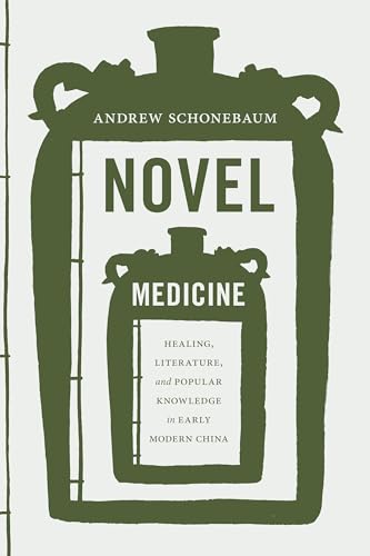 Stock image for Novel Medicine: Healing, Literature, and Popular Knowledge in Early Modern China (Modern Language Initiative Books xx) for sale by Midtown Scholar Bookstore