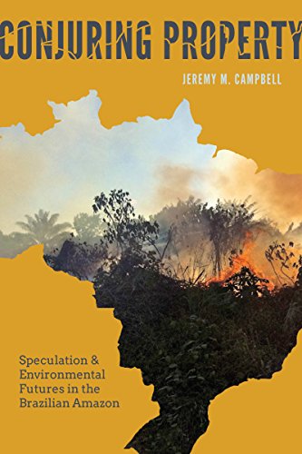 Beispielbild fr Conjuring Property: Speculation and Environmental Futures in the Brazilian Amazon (Culture, Place, and Nature) zum Verkauf von WorldofBooks