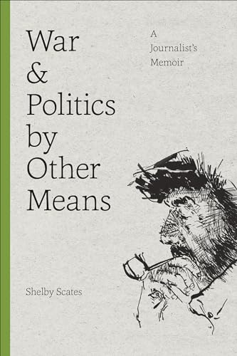 9780295995366: War and Politics by Other Means: A Journalist's Memoir