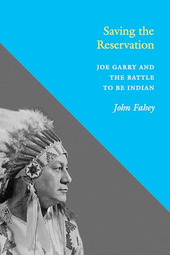 Stock image for Saving the Reservation: Joe Garry and the Battle to Be Indian for sale by Zoom Books Company