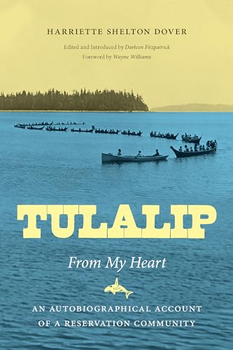 Beispielbild fr Tulalip, From My Heart: An Autobiographical Account of a Reservation Community (Naomi B. Pascal Editor's Endowment xx) zum Verkauf von BooksRun