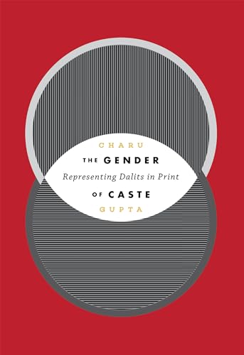 Stock image for The Gender of Caste: Representing Dalits in Print (Global South Asia) for sale by Ergodebooks