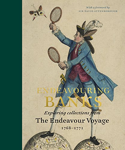 Stock image for Endeavouring Banks: Exploring Collections from the Endeavour Voyage 1768-1771 for sale by HPB-Blue