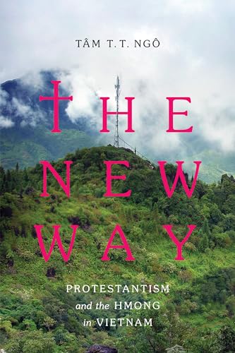 Beispielbild fr The New Way Protestantism and the Hmong in Vietnam zum Verkauf von Michener & Rutledge Booksellers, Inc.