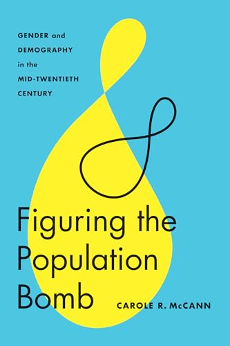 Stock image for Figuring the Population Bomb: Gender and Demography in the Mid-Twentieth Century (Feminist Technosciences) for sale by Midtown Scholar Bookstore