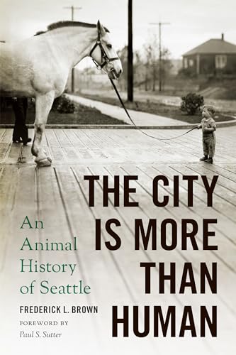 Stock image for The City Is More Than Human : An Animal History of Seattle for sale by Better World Books: West