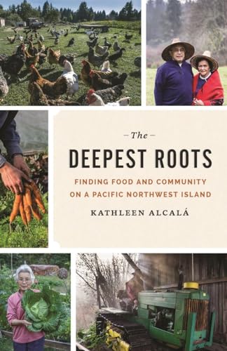 Beispielbild fr The Deepest Roots. Finding Food and Community on a Pacific Northwest Island zum Verkauf von COLLINS BOOKS