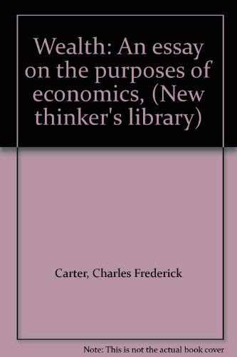 9780296347812: Wealth: An Essay on the Purposes of Economics (New Thinkers Library)