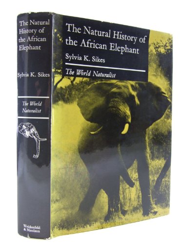 Imagen de archivo de Natural History of the African Elephant (World Naturalist) a la venta por Eryops Books