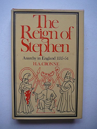 The reign of Stephen, 1135-54: Anarchy in England, (Studies in medieval history) (9780297000303) by Cronne, Henry Alfred