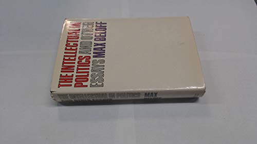 The intellectual in politics,: And other essays (9780297002055) by Beloff, Max Beloff