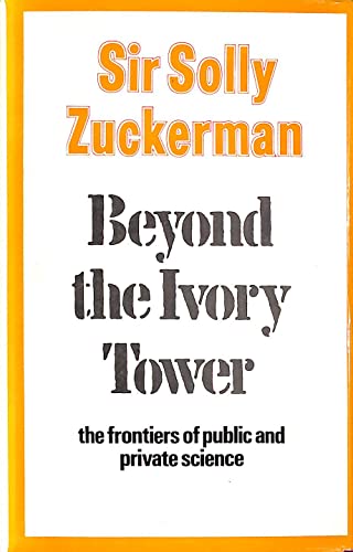 Beispielbild fr BEYOND THE IVORY TOWER: THE FRONTIERS OF PUBLIC AND PRIVATE SCIENCE. zum Verkauf von Cambridge Rare Books