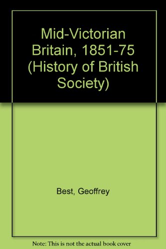 Stock image for Mid-Victorian Britain, 1851-75 (History of British Society) for sale by Richard Sylvanus Williams (Est 1976)