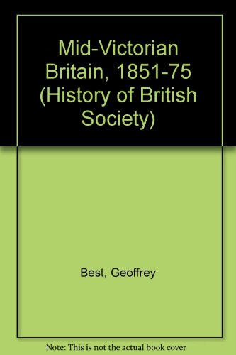 9780297002765: Mid-Victorian Britain, 1851-1875 (The History of British society)