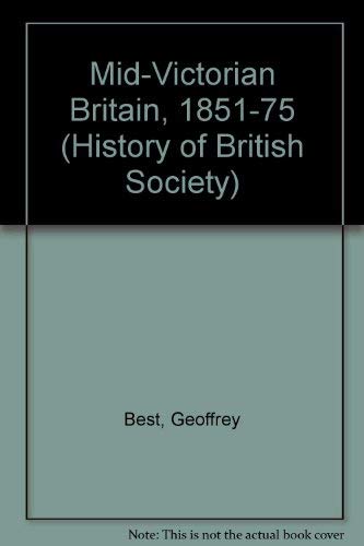 Beispielbild fr Mid-Victorian Britain, 1851-75 (History of British Society S.) zum Verkauf von Richard Sylvanus Williams (Est 1976)