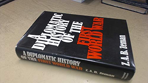 A diplomatic history of the First World War (9780297003007) by ZbynÄ›k A.B. Zeman