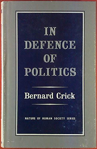 9780297167426: In Defence of Politics