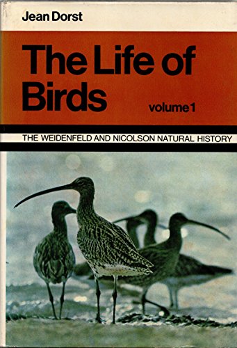 The life of birds (The Weidenfeld and Nicolson natural history) (9780297170402) by Dorst, Jean