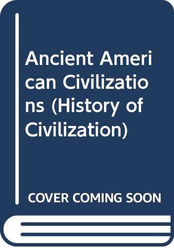 9780297170631: Ancient American Civilizations (History of Civilization)