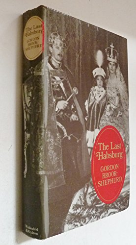 The last Hapsburg (9780297176503) by Brook-Shepherd, Gordon