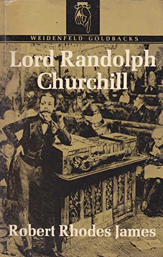 9780297176565: Lord Randolph Churchill (Goldbacks)
