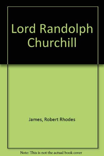 9780297176572: Lord Randolph Churchill