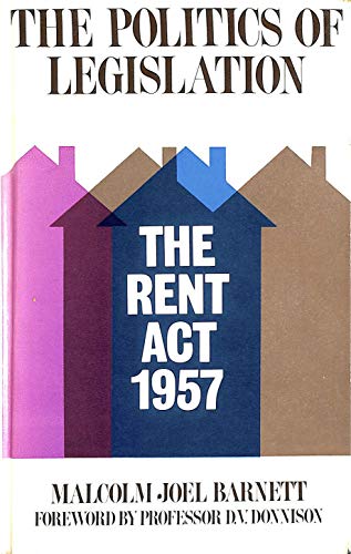Imagen de archivo de The Politics of Legislation: The Rent Act 1957 a la venta por Anybook.com