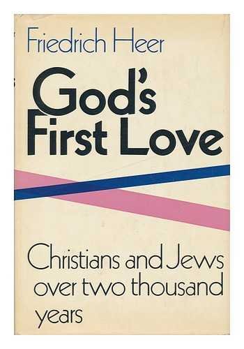 9780297178651: God's First Love: Christians and Jews Over Two Thousand Years