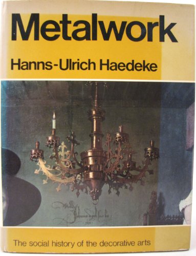 Metalwork; (The Social history of the decorative arts)