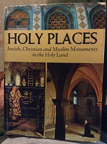 Imagen de archivo de Holy places: Jewish, Christian and Muslim monuments in the Holy Land a la venta por ThriftBooks-Dallas