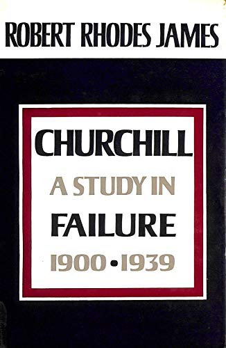 9780297179443: Churchill: A Study in Failure, 1900-39