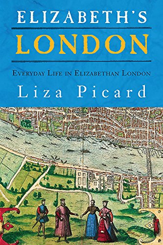 Beispielbild fr Elizabeth's London : Everyday Life in Elizabethan London zum Verkauf von SecondSale