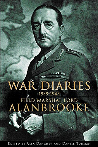 Stock image for War diaries, 1939-1945 / Field Marshal Lord Alanbrooke ; edited by Alex Danchev and Daniel Todman for sale by MW Books
