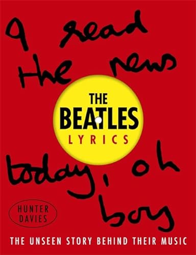 9780297608127: The Beatles Lyrics: The Unseen Story Behind Their Music