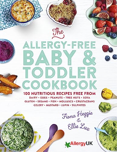 The Allergy-Free Baby & Toddler Cookbook: 100 delicious recipes free from dairy, eggs, peanuts, tree nuts, soya, gluten, sesame and shellfish
