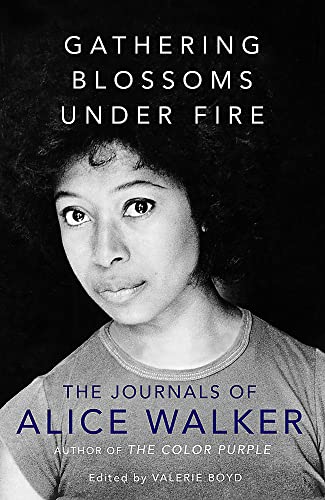 Beispielbild fr Gathering Blossoms Under Fire: The Journals of Alice Walker zum Verkauf von AwesomeBooks