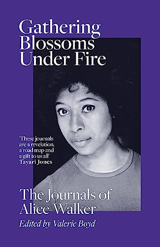 9780297608394: Gathering Blossoms Under Fire: The Journals of Alice Walker