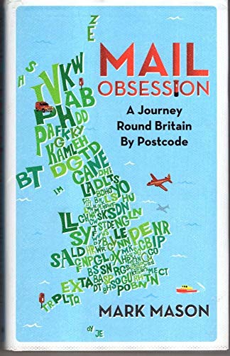 Stock image for Mail Obsession. A Journey Round Britain By Postcode for sale by The London Bookworm