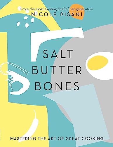 Beispielbild fr Salt, Butter, Bones: Mastering the art of great cooking zum Verkauf von WorldofBooks