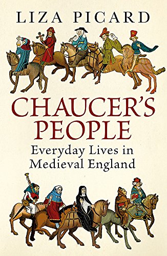 9780297609032: Chaucer's People: Everyday Lives in Medieval England: Liza Picard