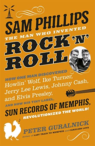 Beispielbild fr Sam Phillips: The Man Who Invented Rock 'n' Roll zum Verkauf von WorldofBooks